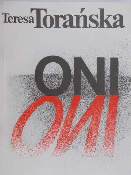 Torańska Teresa  - Oni