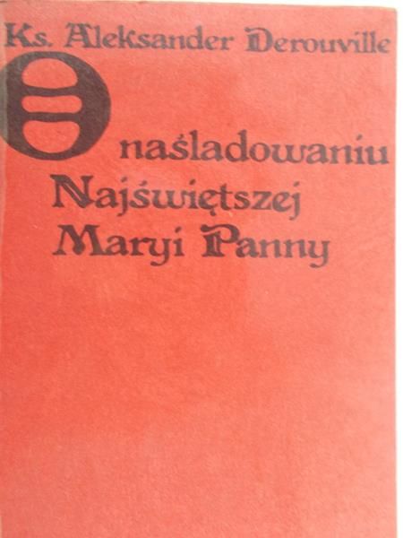 Derouville Aleksander - O naśladowaniu Najświętszej Maryi Panny