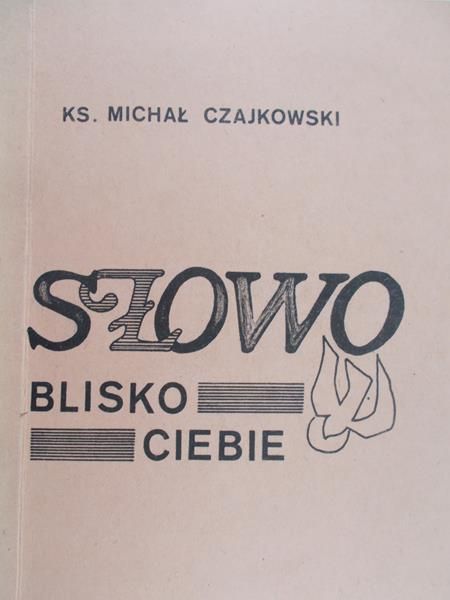 Czajkowski Michał - Słowo blisko Ciebie