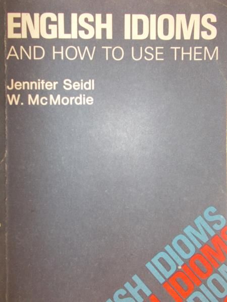 Seidl Jennifer - English idioms and how to use them