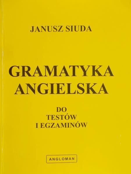 Siuda Janusz - Gramatyka angielska do testów i egzaminów