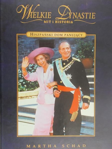 Shad Martha  - Wielkie Dynastie Hiszpański Dom Panujący
