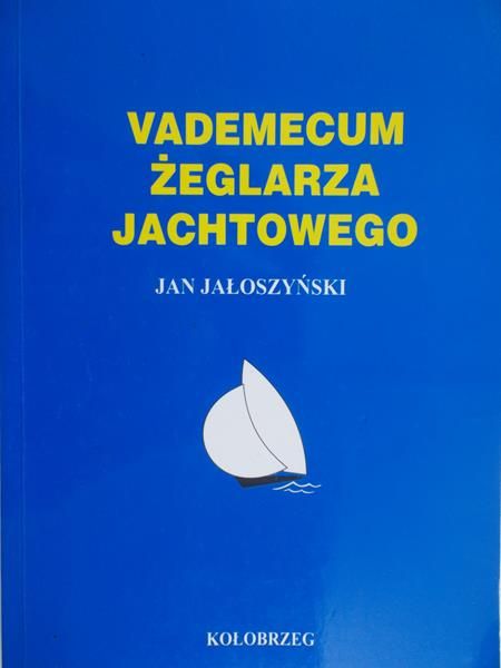 Jałoszyński Jan - Vademecum żeglarza jachtowego