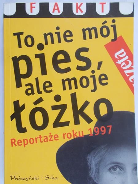 Bikont Anna - To nie mój pies, ale moje łóżko