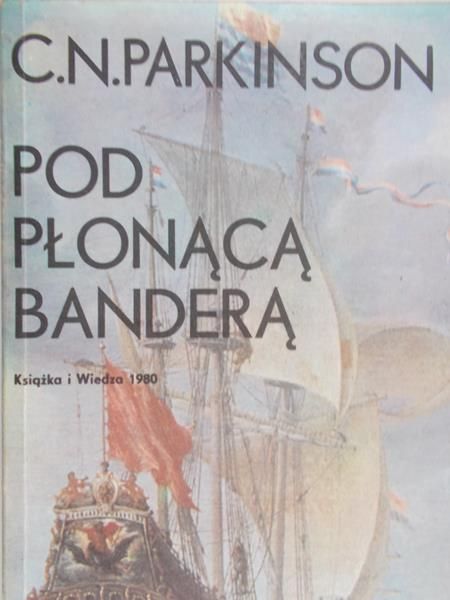 Parkinson C.N. - Pod płonącą banderą