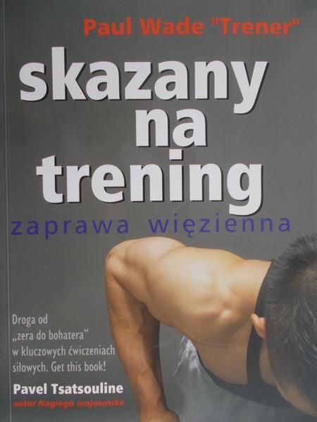 Wade Paul "Trener" - Skazany na trening. Zaprawa więzienna