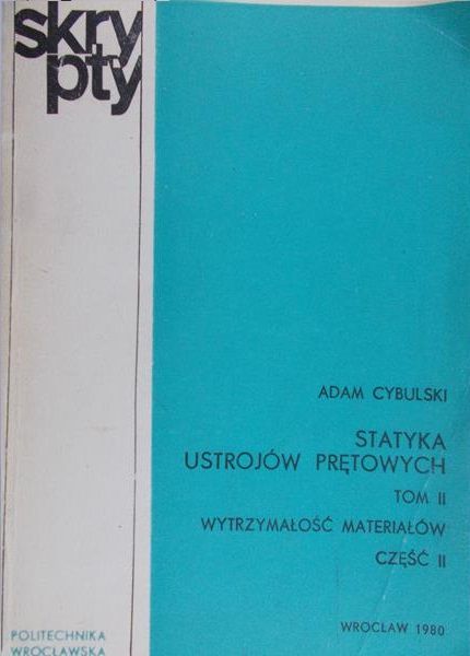 Cybulski Adam - Statyka ustrojów prętowych. Tom I