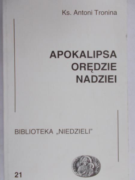 Tronina Antoni - Apokalipsa orędzie nadziei