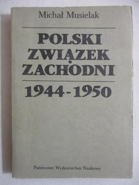 Musielak Michał - Polski Związek Zachodni 1944 - 1950