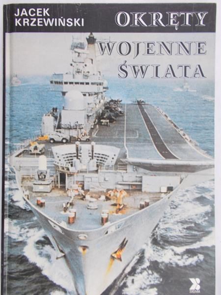Krzewiński Jacek - Okręty  wojenne świata