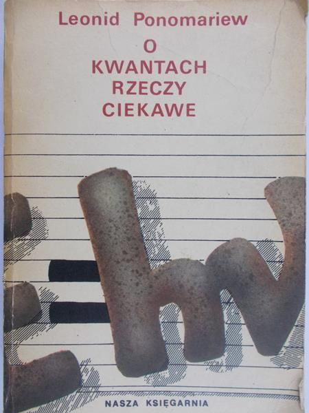 Ponomariew Leonid - O kwantach rzeczy ciekawe