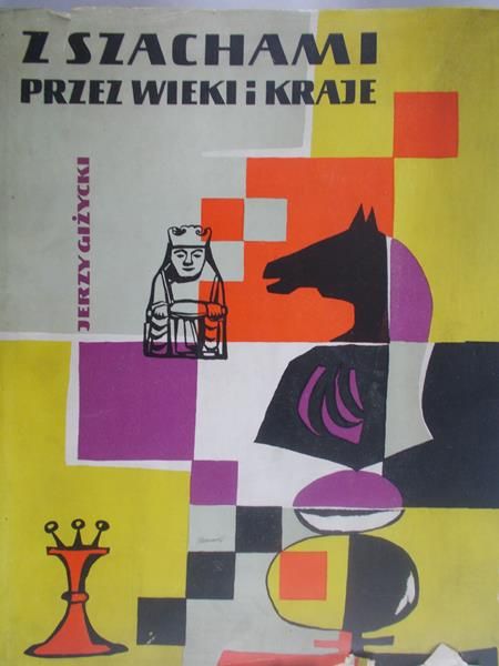 Giżycki Jerzy - Z szachami przez wieki i kraje