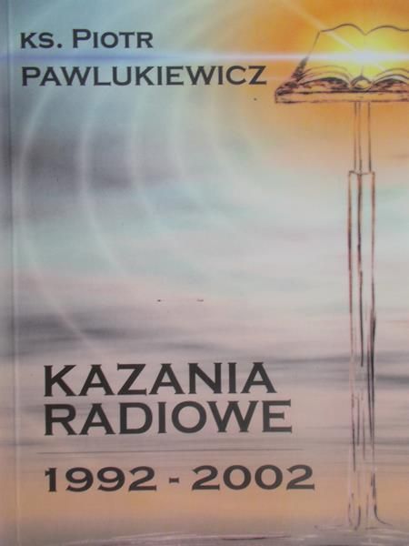 Pawlukiewicz Piotr - Kazania radiowe