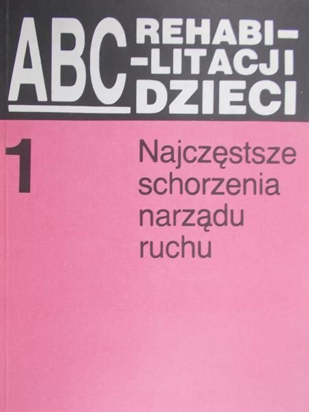 Borkowska Maria (red.) - ABC rehabilitacji dzieci
