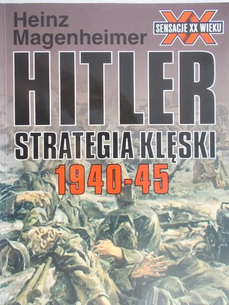 Magenheimer Heinz - Hitler: Strategia klęski 1940-45