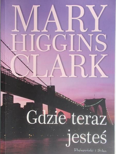 Higgins Clark Mary - Gdzie teraz jesteś