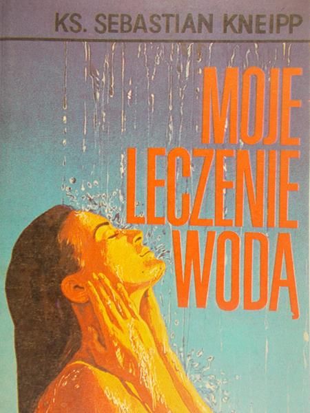 Kneipp Sebastian - Moje leczenie wodą