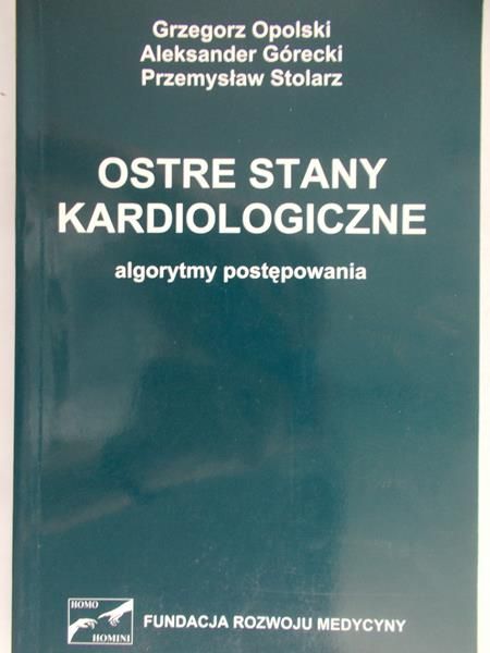 Opolski Grzegorz - Ostre stany kardiologiczne
