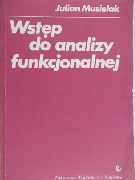 Musielak Julian - Wstęp do analizy funkcjonalnej