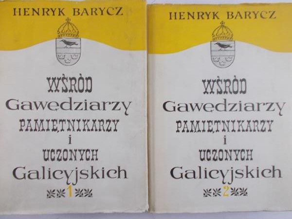 Barycz Henryk - Wśród gawędziarzy pamiętnikarzy i uczonych galicyjskich, tom 1-2