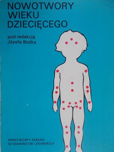 Józef Bożek (red.) - Nowotwory wieku dziecięcego