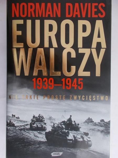 Davies Norman - Europa walczy 1939-1945