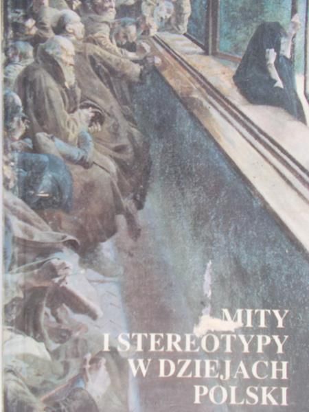 Tazbir Janusz - Mity i stereotypy w dziejach Polski