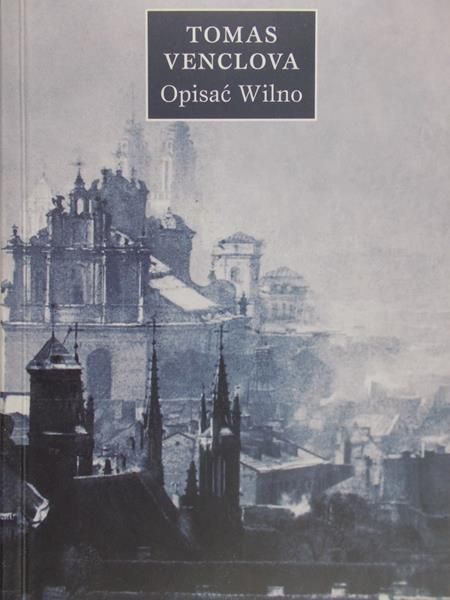 Venclova Tomas - Opisać Wilno