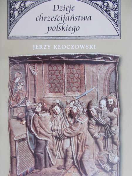 Kłoczowski Jerzy - Dzieje chrześcijaństwa polskiego