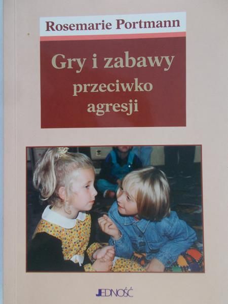 Portmann Rosemarie - Gry i zabawy przeciwko agresji