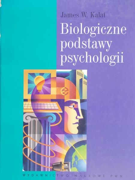 Kalat W. James  - Biologiczne podstawy psychologii