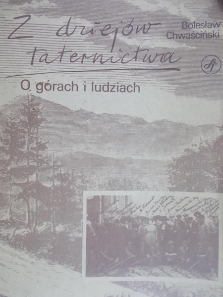 Chwaściński Bolesław - Z dziejów taternictwa. O górach i ludziach