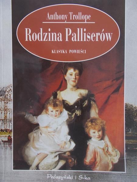 Trollope Anthony - Rodzina Palliserów