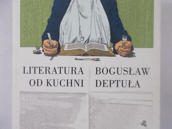 Deptuła Bogusław - Literatura od kuchni
