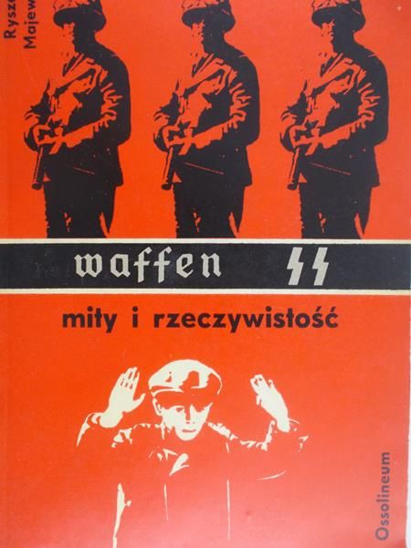 Majewski Ryszard - Waffen SS - mity i rzeczywistość