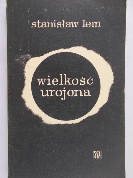 Stanisław Lem - Wielkość urojona