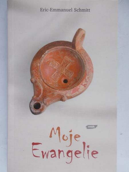 Schmitt Eric-Emmanuel - Moje Ewangelie