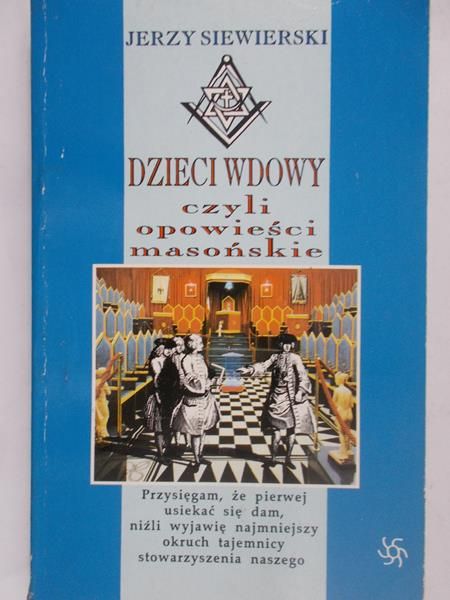 Siewierski Jerzy - Dzieci wdowy,czyli opowieści masońskie