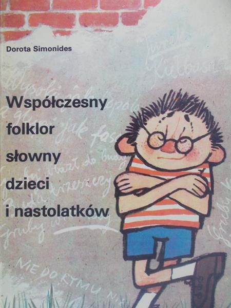 Simonides Dorota - Współczesny folklor słowny dzieci i nastolatków