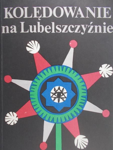 Kuczyńscy Maria i Antoni (red.) - Kolędowanie na Lubelszczyźnie