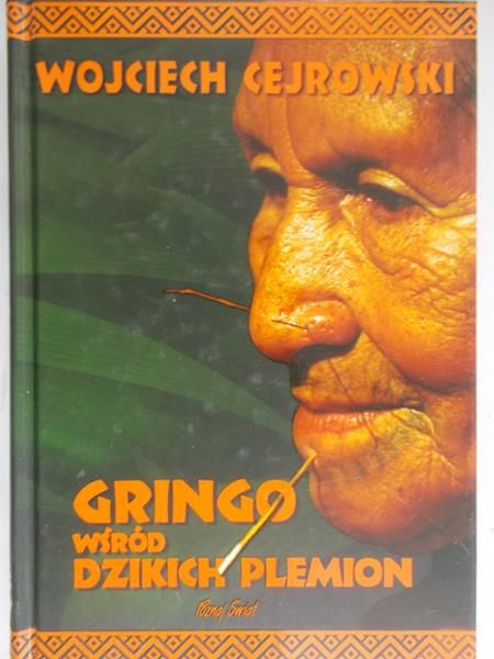 Cejrowski Wojciech - Gringo wśród dzikich plemion