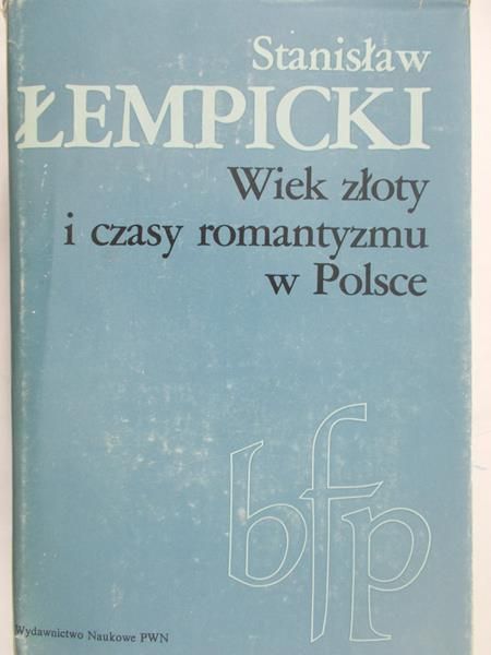 Łempicki Stanisław - Wiek złoty i czasy romantyzmu w Polsce