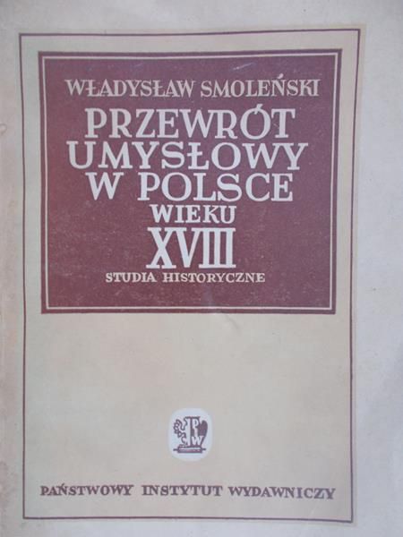 Smoleński Władysław - Przewrót umysłowy w Polsce wieku XVIII, 1949 r.