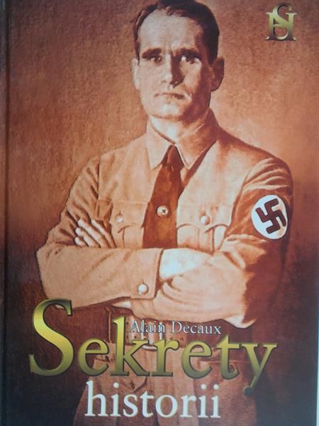 Decaux Alain - Sekrety historii: "Cycero", największy szpieg drugiej wojny światowej, powiedział mi...
