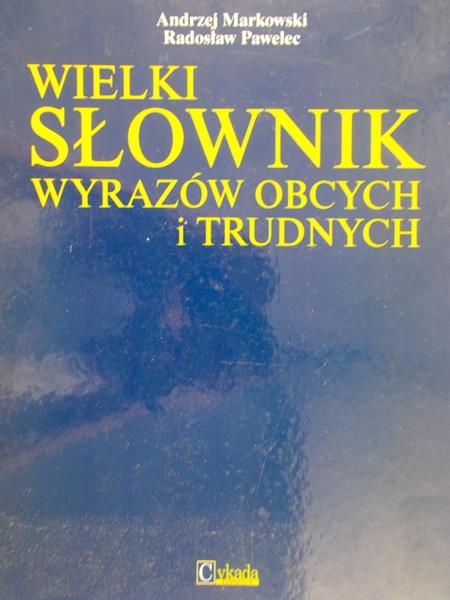 Markowski Andrzej - Wielki słownik wyrazów obcych i trudnych