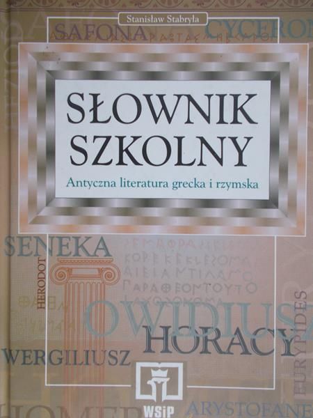 Stabryła Stanisław - Słownik Szkolny. Antyczna literatura grecka i rzymska
