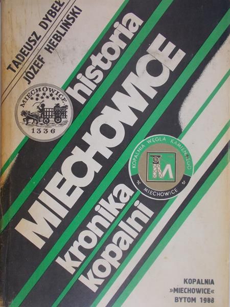 Dybeł Tadeusz - Miechowice. Historia, kronika kopalni