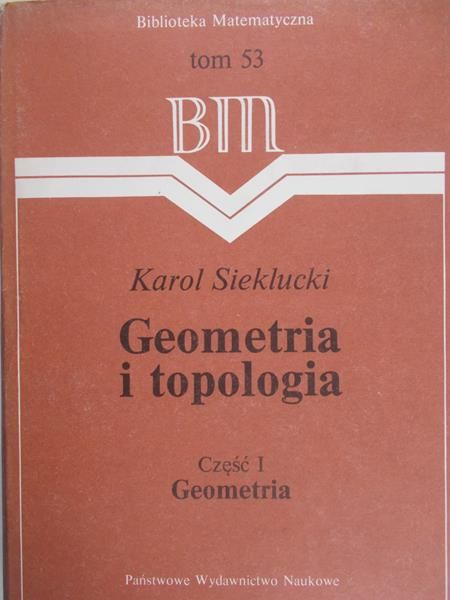 Sieklucki Karol  - Geometria i topologia, cz. I Geometria