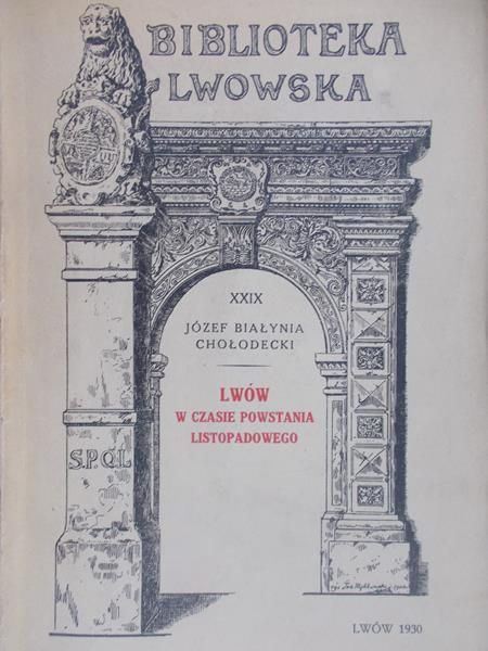 Białynia Józef - Lwów w czasie Powstania Listopadowego, 1930 rok