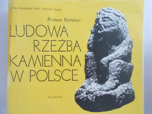 Reinfuss Roman - Ludowa rzeźba kamienna w Polsce